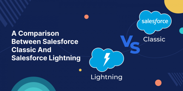 A Comparison of Salesforce Classic and Salesforce Lightning