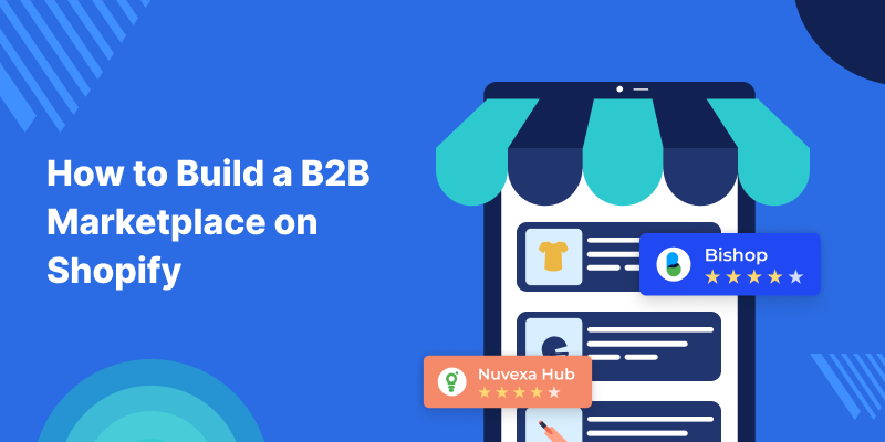 How to build a B2B marketplace on Shopify